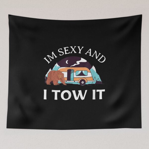Item preview, Im Sexy And I Tow It Bear Rv Van Camping Saying Happy Camper  designed and sold by tashiav.