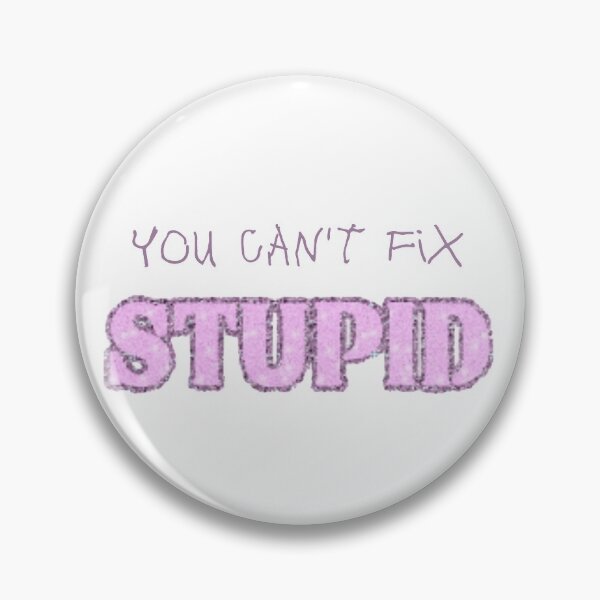 Item preview, You Can't Fix Stupid designed and sold by Portishop.