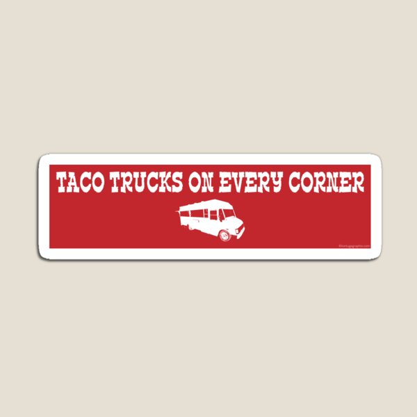 Taco Trucks On Every Corner Magnet