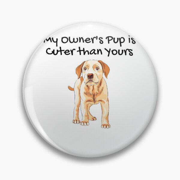 Item preview, My Owners Pup is Cuter Than Yours designed and sold by PupsGoWalkies.