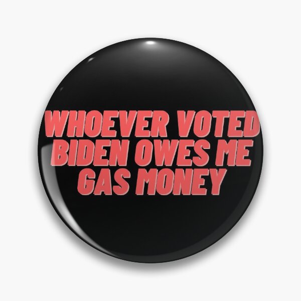 Item preview, Whoever Voted Biden Owes me Gas Money designed and sold by Cubezz.
