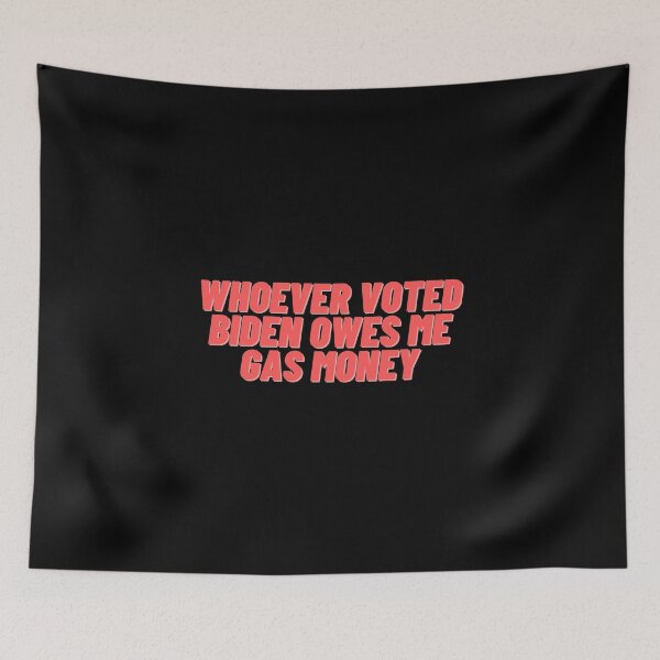Item preview, Whoever Voted Biden Owes me Gas Money designed and sold by Cubezz.