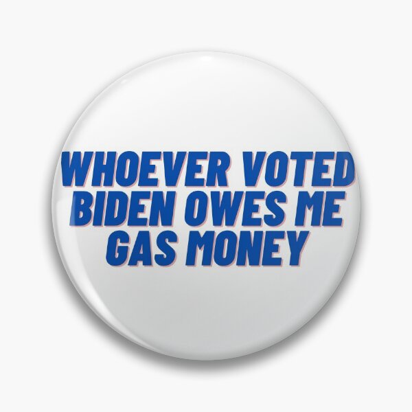 Item preview, Whoever Voted Biden Owes me Gas Money designed and sold by Cubezz.