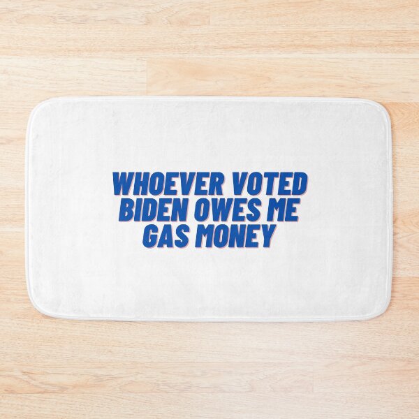 Item preview, Whoever Voted Biden Owes me Gas Money designed and sold by Cubezz.