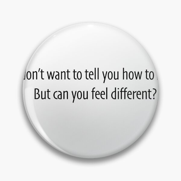 Item preview, I don't want to tell you how to feel designed and sold by tachyon273.