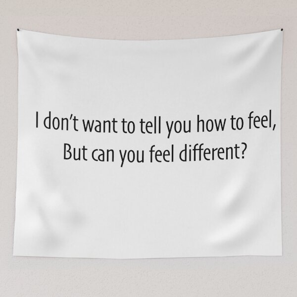 Item preview, I don't want to tell you how to feel designed and sold by tachyon273.