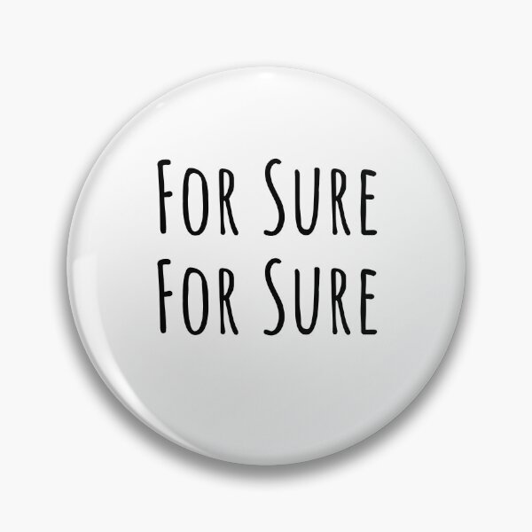 Item preview, For Sure For Sure Never Have I Ever Been So Sure designed and sold by gillys.