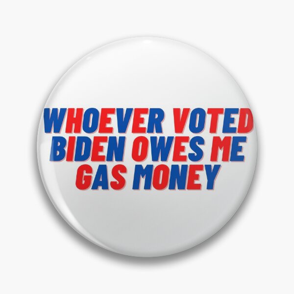 Item preview, Whoever Voted Biden Owes me Gas Money designed and sold by Cubezz.