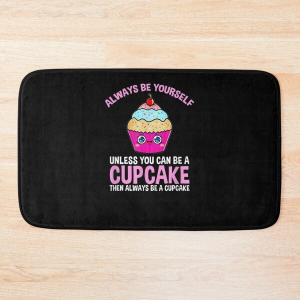 Item preview, Always Be Yourself Unless You Can Be A Cupcake  designed and sold by tashiav.
