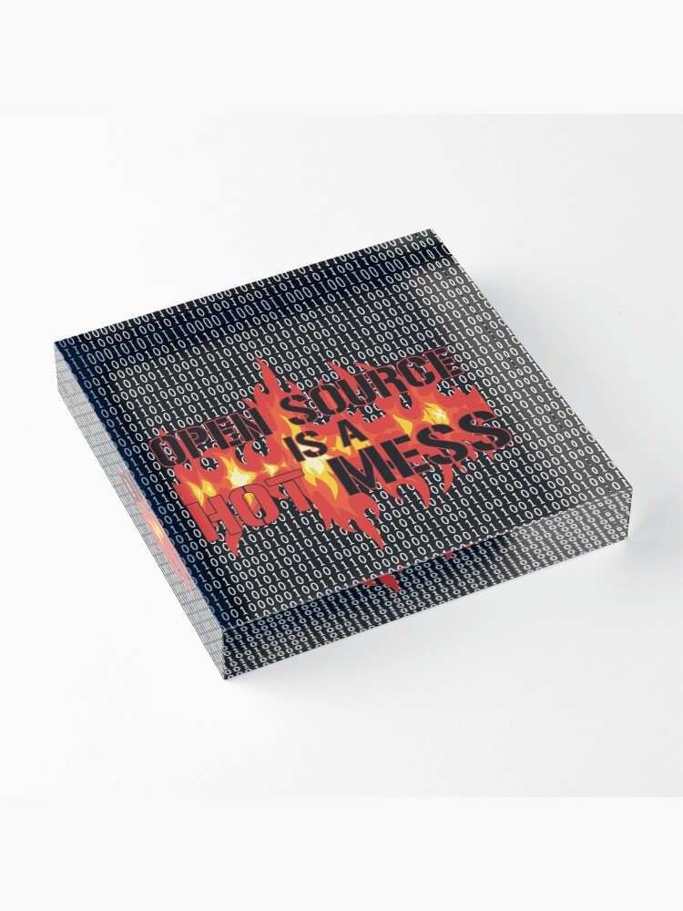 Alternate view of Open Source is a Hot Mess. Acrylic Block
