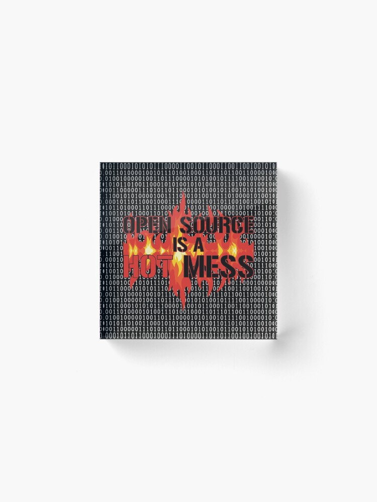 Alternate view of Open Source is a Hot Mess. Acrylic Block
