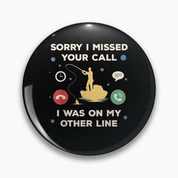 Item preview, Sorry I Missed Your Call Was On The Other Line Men Fishing  designed and sold by tashiav.