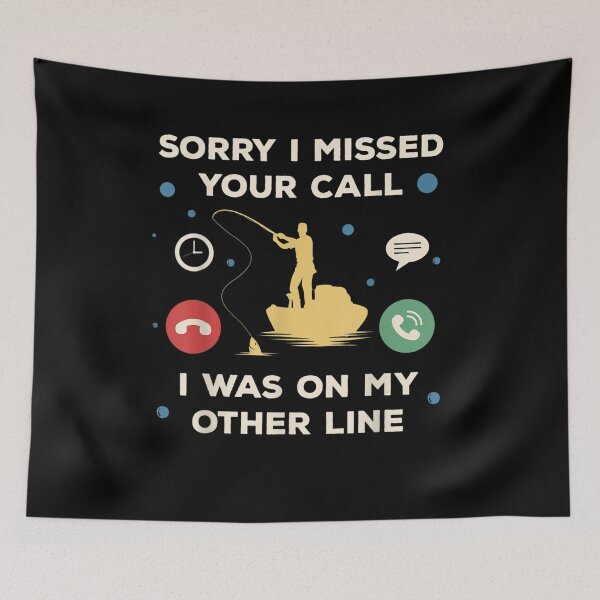 Item preview, Sorry I Missed Your Call Was On The Other Line Men Fishing  designed and sold by tashiav.