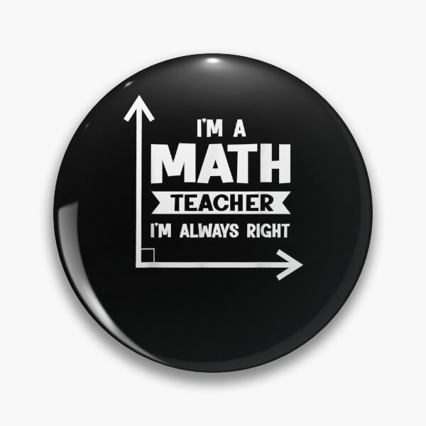 Item preview, I'm A Math Teacher I'm Always Right Math Teacher  designed and sold by tashiav.