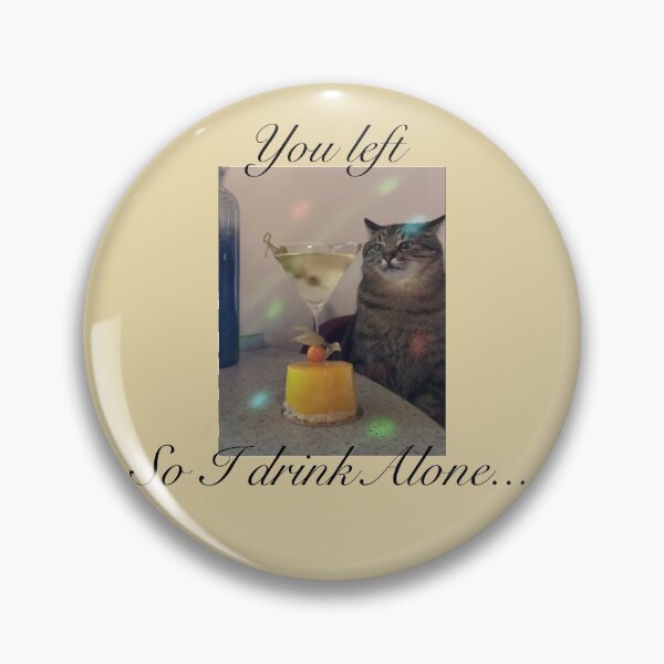 Item preview, Quote Sad Kitty Drinking Alone  designed and sold by lilbear10.