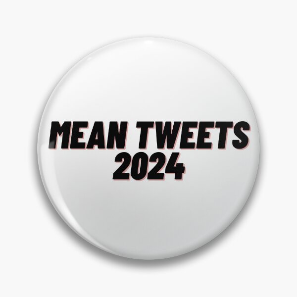 Item preview, Mean Tweets 2024 designed and sold by Cubezz.
