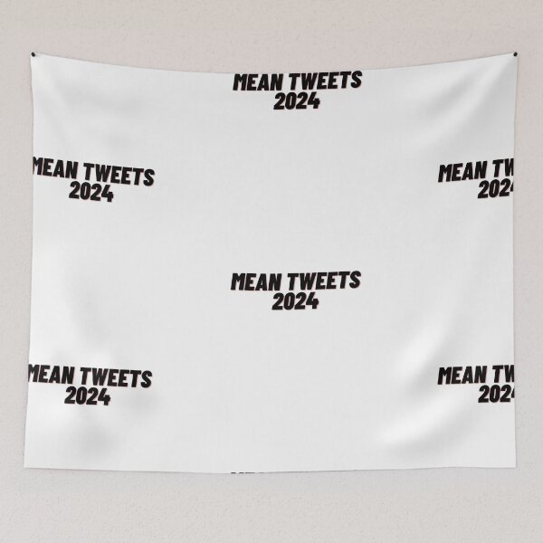 Item preview, Mean Tweets 2024 designed and sold by Cubezz.