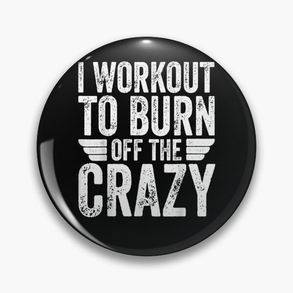 Item preview, I Workout To Burn Off The Crazy Funny Personal Trainer  designed and sold by tashiav.