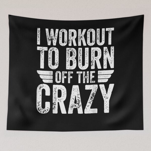 Item preview, I Workout To Burn Off The Crazy Funny Personal Trainer  designed and sold by tashiav.