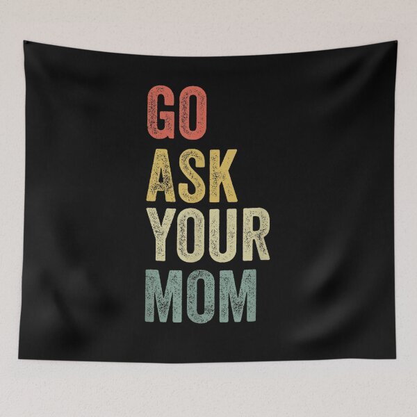 Item preview, Mens Vintage Go Ask Your Mom Funny Dad Fathers Day  designed and sold by tashiav.