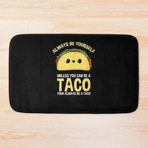 Item preview, Always Be Yourself Unless You Can Be A Taco  designed and sold by tashiav.