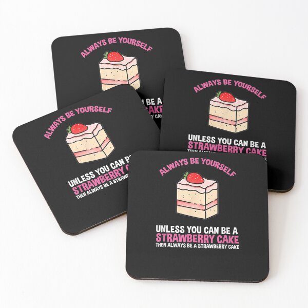Item preview, Always Be Yourself Unless You Can Be A Strawberry Cake  designed and sold by tashiav.