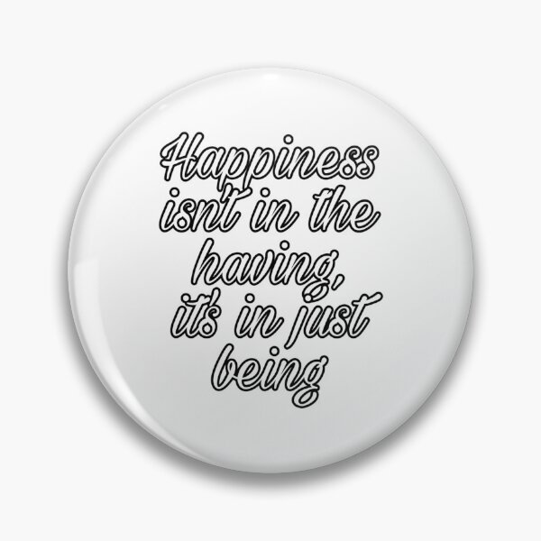 Item preview, happiness isn't in the having designed and sold by longlivethesnek.