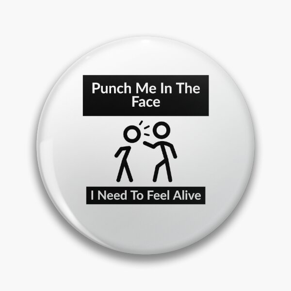 Item preview, Punch Me In The Face I need To Feel Alive designed and sold by MNSDesignHub.