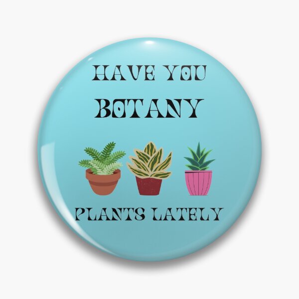 Item preview, Have you botany plants lately!  designed and sold by Das-IT-tees446.