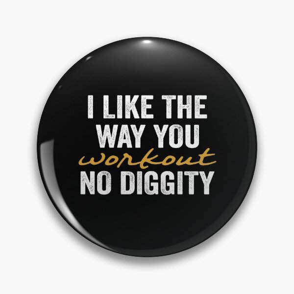 Item preview, I Like The Way You Workout No Diggity designed and sold by FranFornix.