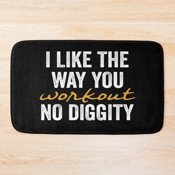 Item preview, I Like The Way You Workout No Diggity designed and sold by FranFornix.
