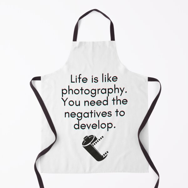 Item preview, Life is like Photography. You need the negatives to develop. designed and sold by springflow.