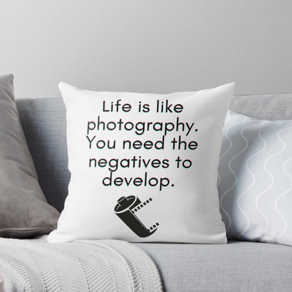 Item preview, Life is like Photography. You need the negatives to develop. designed and sold by springflow.