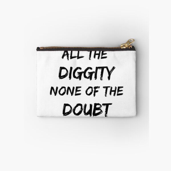 Item preview, All of the Diggity None of the Doubt! designed and sold by billionairebrnd.