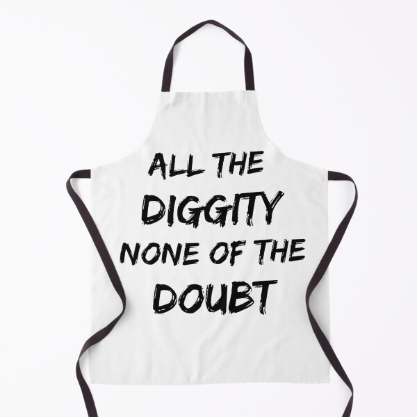 Item preview, All of the Diggity None of the Doubt! designed and sold by billionairebrnd.