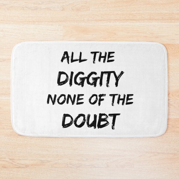 Item preview, All of the Diggity None of the Doubt! designed and sold by billionairebrnd.