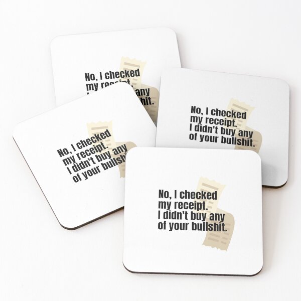 Item preview, No, I checked my receipt. I didn't buy any of your bullshit. designed and sold by springflow.