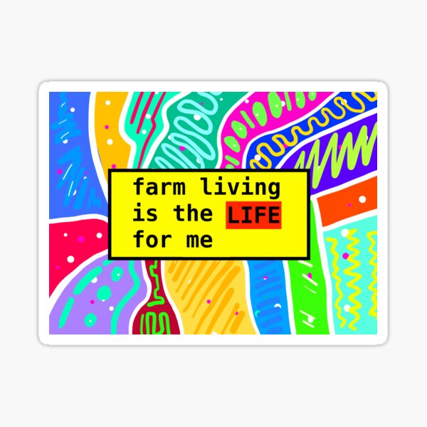 Farm Living Is The Life For Me Sticker By SarinaGounden Redbubble   St,small,507x507 Pad,600x600,f8f8f8 