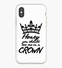 BBC Sherlock - Honey You Should See Me In A Crown iPhone Case