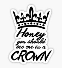 BBC Sherlock - Honey You Should See Me In A Crown Sticker