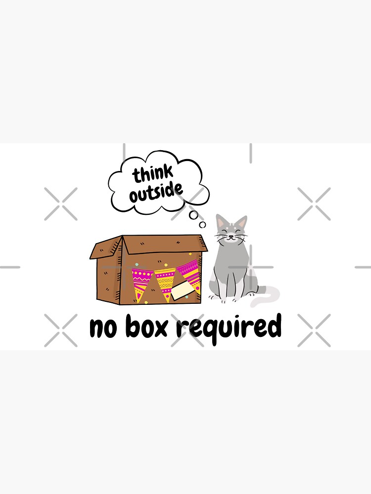 Think Outside No Box Required by a-golden-spiral
