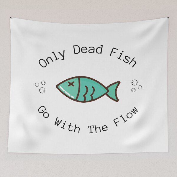 Item preview, Only Dead Fish Go With The Flow designed and sold by Harvey Bell.