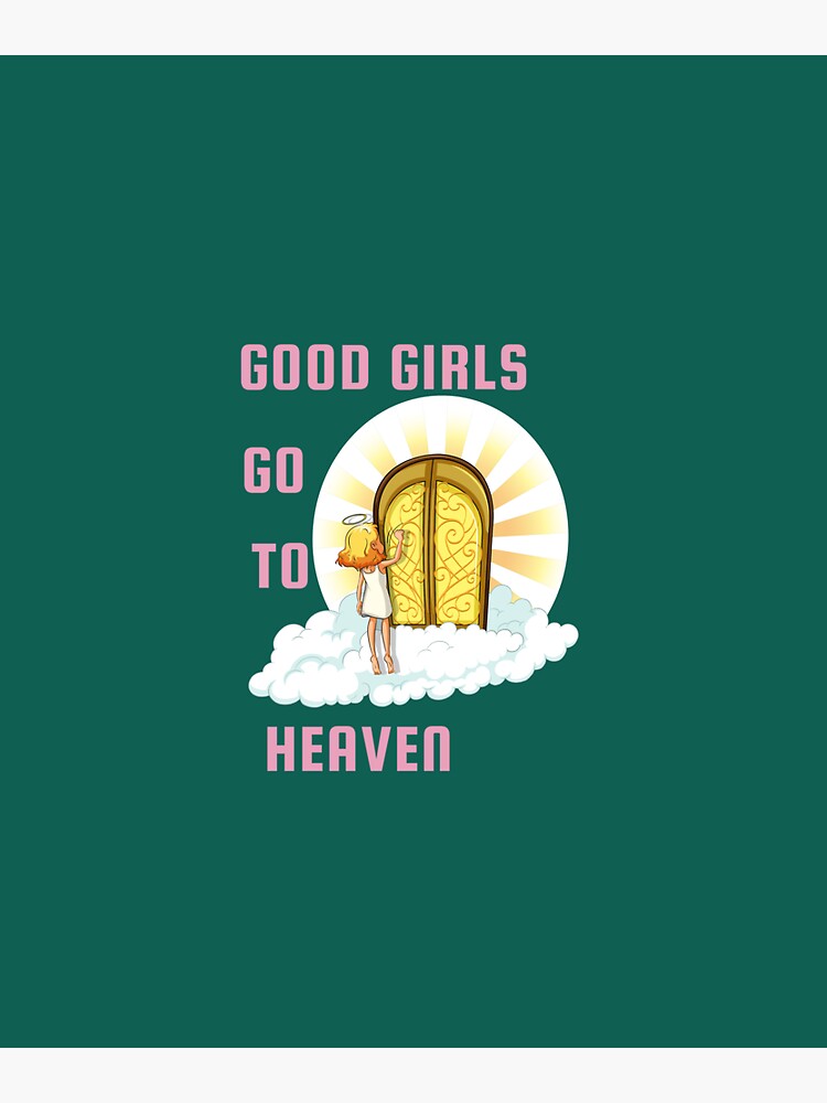 Good Girls Go To The Heaven Sticker For Sale By Sole Art Redbubble