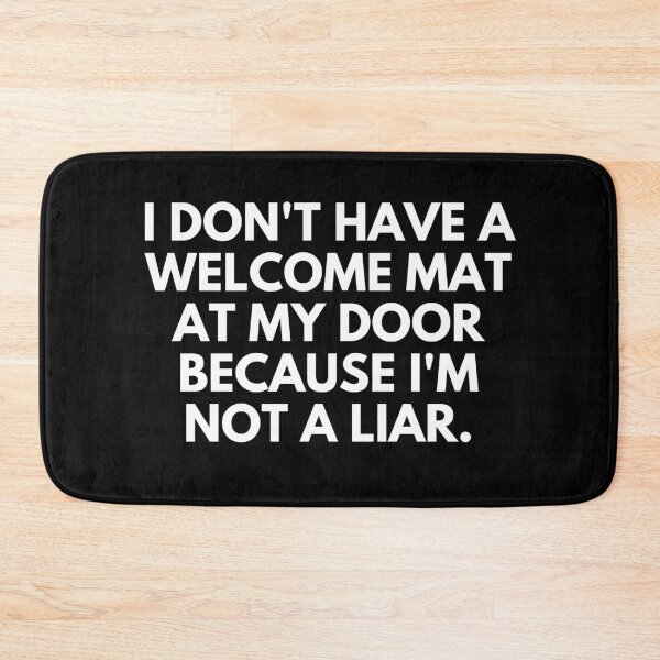 Item preview, I don't have a welcome mat at my door because i'm not a liar. designed and sold by springflow.