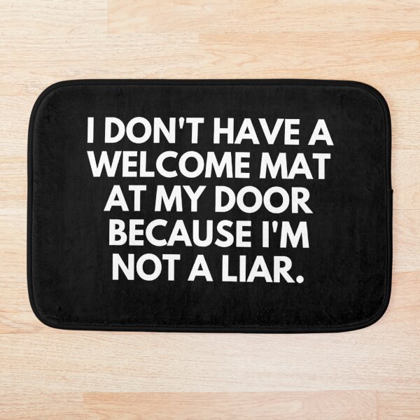 Item preview, I don't have a welcome mat at my door because i'm not a liar. designed and sold by springflow.