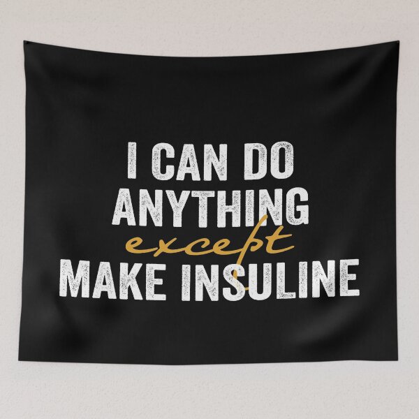 Item preview, I Can Do Anything Except Make Insuline designed and sold by FranFornix.