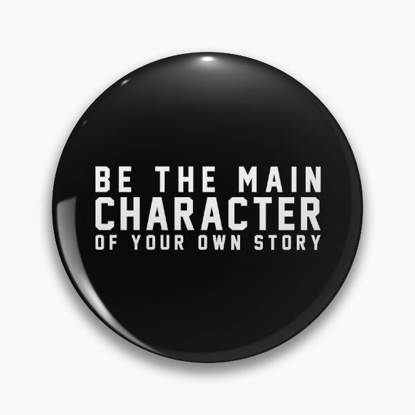 Item preview, Be The Main Character Of Your Own Story designed and sold by kr_ aart.