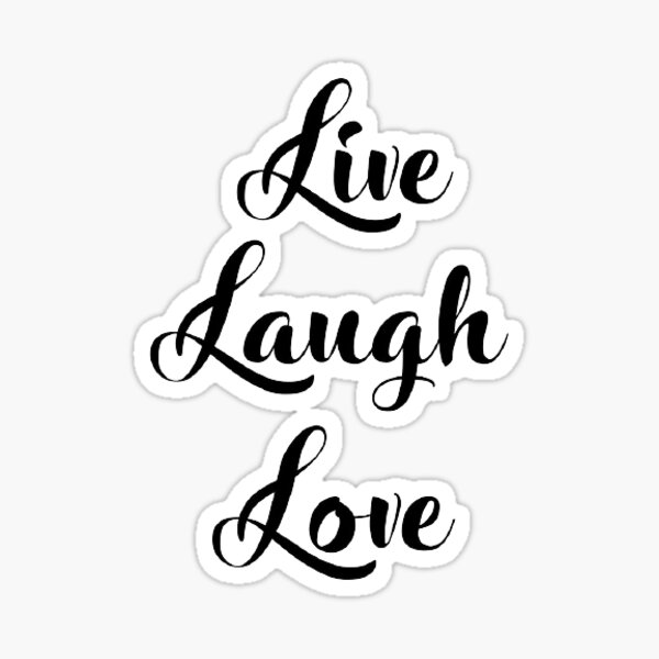 Live Laugh Love Sticker By Magicalquirks Redbubble