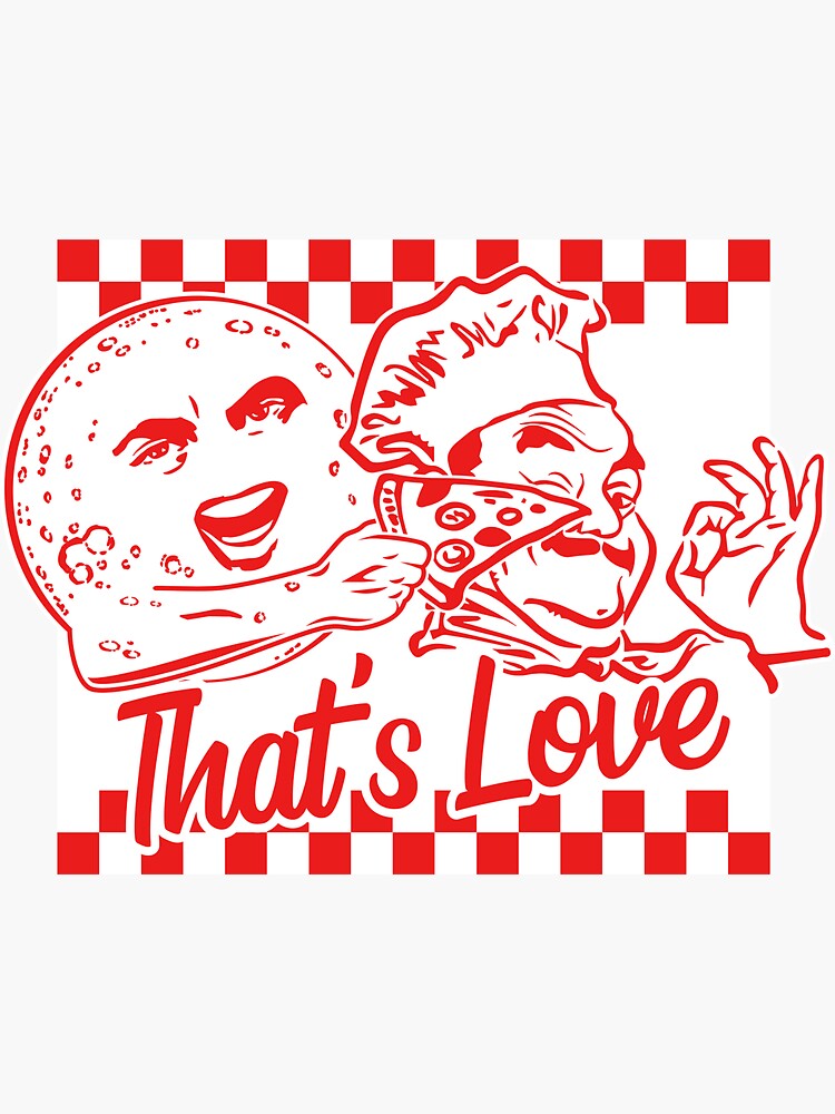 "When the Moon Hits Your Eye Like a Big Pizza Pie, Thats Love" Sticker