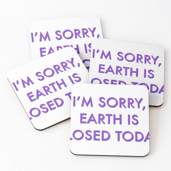 Item preview, I’m sorry, Earth is closed today! designed and sold by howellyoudoin.